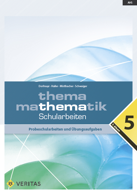 Thema Mathematik 5. Schularbeiten - Anita Dorfmayr, Wilhelm Haller, August Mistlbacher, Edeltraud Schwaiger