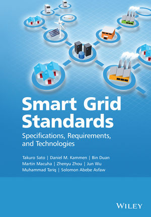 Smart Grid Standards - Takuro Sato, Daniel M. Kammen, Bin Duan, Martin Macuha, Zhenyu Zhou