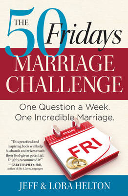 The 50 Fridays Marriage Challenge - Jeff Helton, Helton Lora