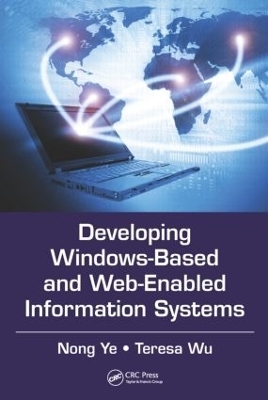 Developing Windows-Based and Web-Enabled Information Systems - Nong Ye, Teresa Wu