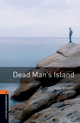 Oxford Bookworms Library: Level 2:: Dead Man's Island - John Escott