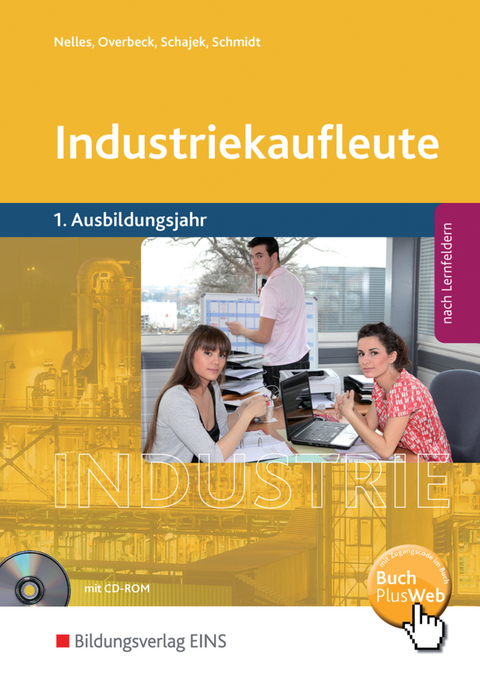 Industriekaufleute / Industriekaufleute - Ausgabe nach Ausbildungsjahren und Lernfeldern - Monika Nelles, Dirk Overbeck, Markus Schajek, Christian Schmidt