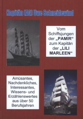 Vom Schiffsjungen auf der Â¿PAMIRÂ¿ zum KapitÃ¤n der Â¿LILI MARLEENÂ¿ - Uwe Schneidewind