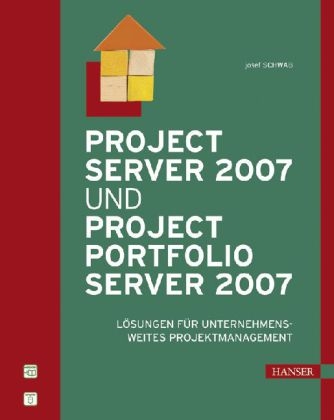 Project Server 2007 und Project Portfolie Server 2007 - Josef Schwab