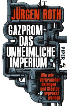 Gazprom – das unheimliche Imperium - Jürgen Roth