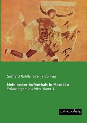 Mein erster Aufenthalt in Marokko - Gerhard Rohlfs