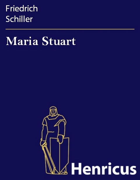 Maria Stuart -  Friedrich Schiller