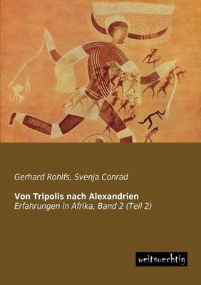 Von Tripolis nach Alexandrien - Gerhard Rohlfs