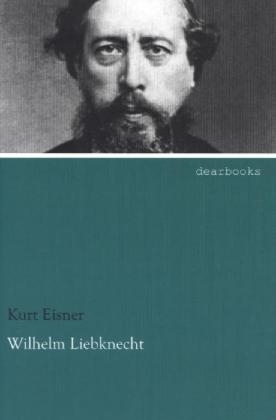 Wilhelm Liebknecht - Kurt Eisner