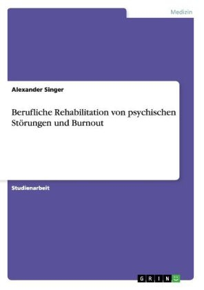 Berufliche Rehabilitation von psychischen StÃ¶rungen und Burnout - Alexander Singer