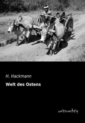 Welt des Ostens - H. Hackmann