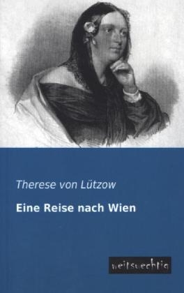 Eine Reise nach Wien - Therese von Lützow
