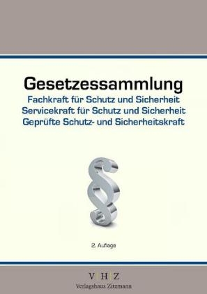 Gesetzessammlung Fachkraft für Schutz und Sicherheit - Servicekraft für Schutz und Sicherheit - Geprüfte Schutz- und Sicherheitskraft - 