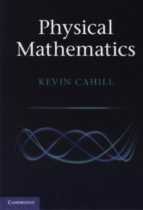 Physical Mathematics - Kevin Cahill