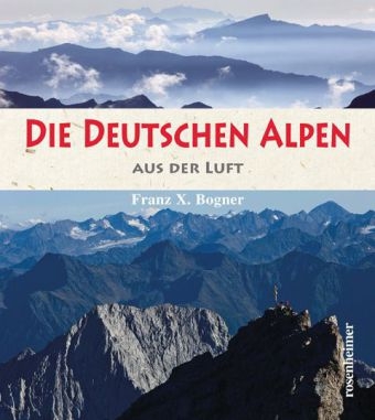 Die deutschen Alpen aus der Luft - Franz X. Bogner