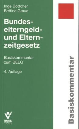 Bundeselterngeld- und Elternzeitgesetz - Bettina Graue, Inge Böttcher