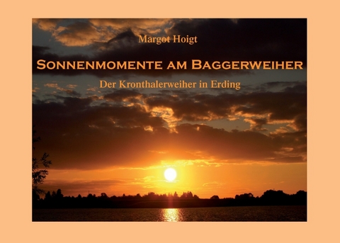 Sonnenmomente am Baggerweiher - Margot Hoigt