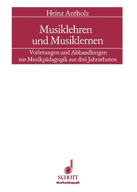 Musiklehren und Musiklernen - Heinz Antholz