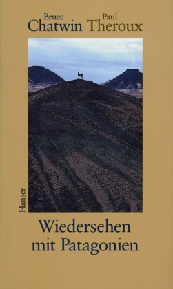 Wiedersehen mit Patagonien - Paul Theroux, Bruce Chatwin