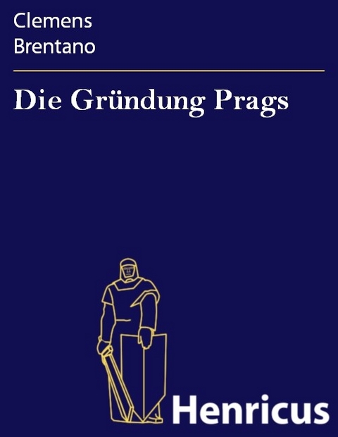 Die Gründung Prags -  Clemens Brentano