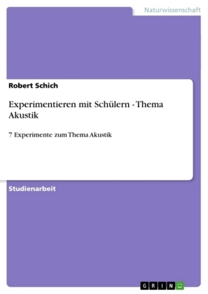 Experimentieren mit SchÃ¼lern - Thema Akustik - Robert Schich