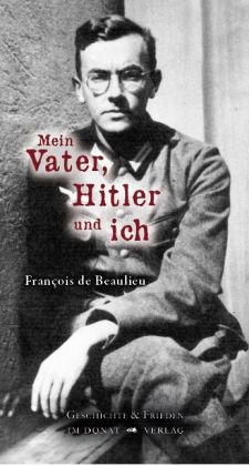 Mein Vater, Hitler und ich - François de Beaulieu