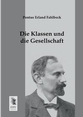 Die Klassen und die Gesellschaft - Pontus Erland Fahlbeck