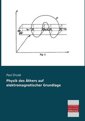 Physik des Ãthers auf elektromagnetischer Grundlage - Paul Drude