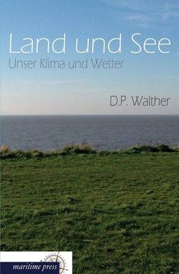 Land und See - D. P. Walther