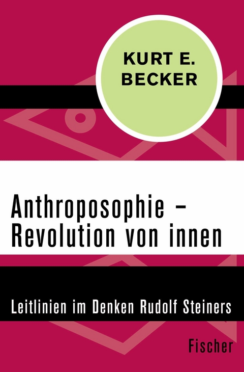 Anthroposophie - Revolution von innen -  Kurt E. Becker