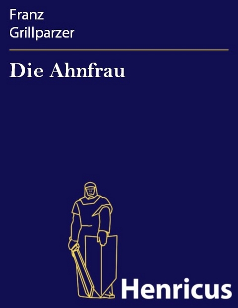 Die Ahnfrau -  Franz Grillparzer