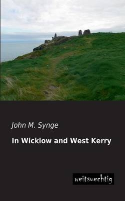 In Wicklow and West Kerry - John M. Synge