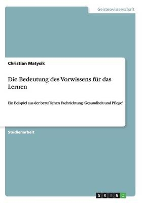 Die Bedeutung des Vorwissens für das Lernen - Christian Matysik