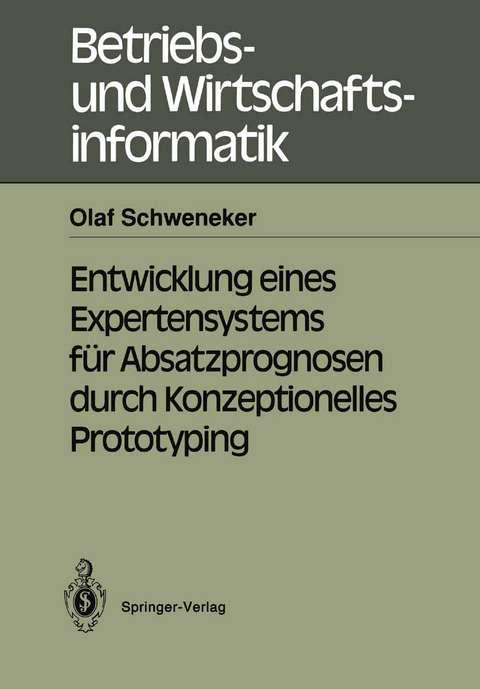 Entwicklung eines Expertensystems für Absatzprognosen durch Konzeptionelles Prototyping - Olaf Schweneker