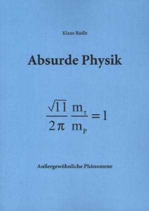 Absurde Physik - Klaus Rädle