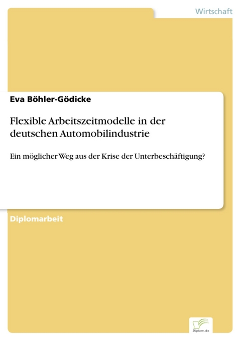 Flexible Arbeitszeitmodelle in der deutschen Automobilindustrie -  Eva Böhler-Gödicke