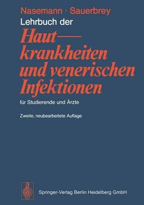 Lehrbuch Der Hautkrankheiten Und Venerischen Infektionen Fur Studierende Und Rzte (2., Uber Arb. U. Erw. Aufl.) - T Nasemann, W Sauerbrey