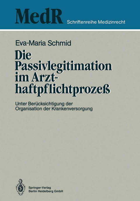 Die Passivlegitimation im Arzthaftpflichtprozeß - Eva-Maria Schmid