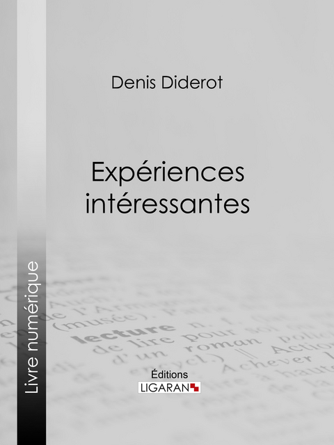 Experiences interessantes -  Denis Diderot,  Ligaran
