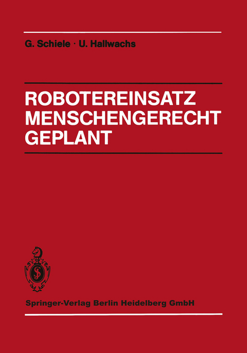 Robotereinsatz Menschengerecht Geplant - Günter Schiele, Ulrich Hallwachs