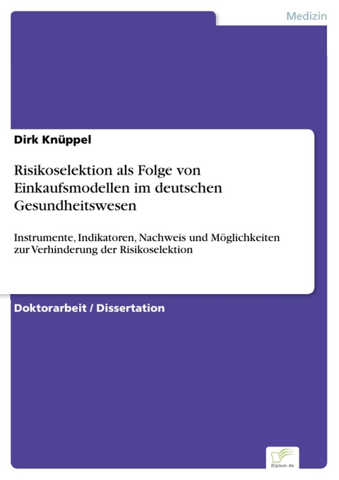 Risikoselektion als Folge von Einkaufsmodellen im deutschen Gesundheitswesen -  Dirk Knüppel