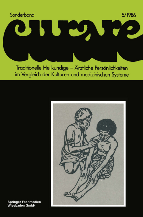 Traditionelle Heilkundige — Ärztliche Persönlichkeiten im Vergleich der Kulturen und medizinischen Systeme / Traditional Healers — Iatric Personalities in Different Cultures and Medical Systems - Wolfgang Schievenhövel