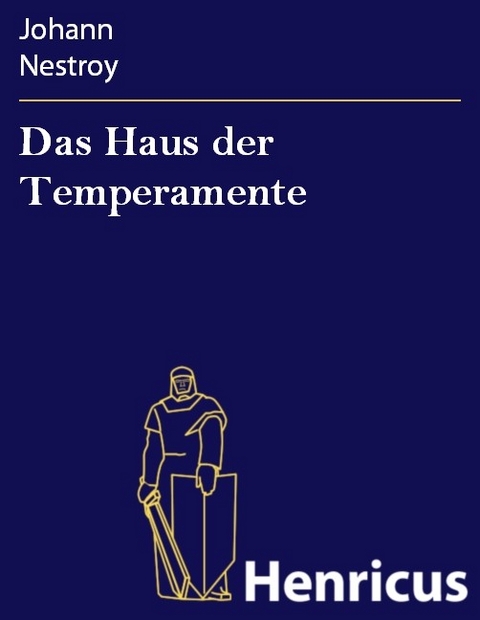 Das Haus der Temperamente -  Johann Nestroy