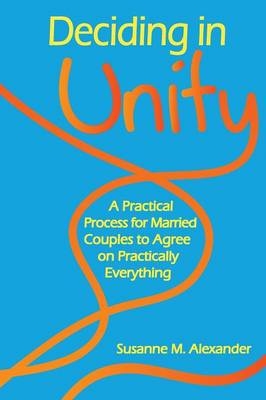 Deciding in Unity - Susanne M Alexander