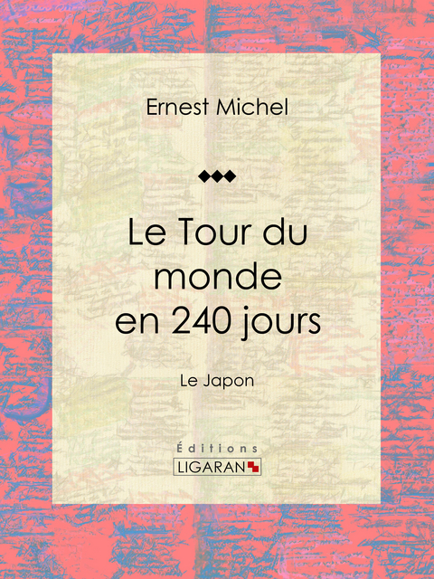 Le Tour du monde en 240 jours -  Ligaran,  Ernest Michel