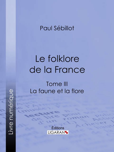 Le Folk-Lore de la France -  Ligaran, Paul Sébillot