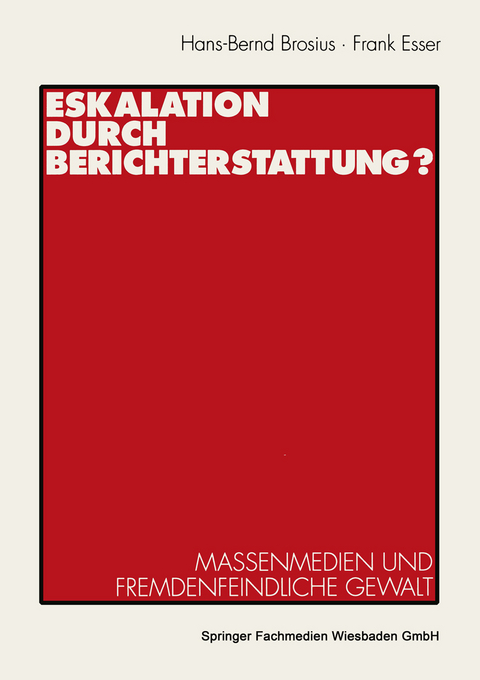 Eskalation durch Berichterstattung? - Hans-Bernd Brosius, Frank Esser