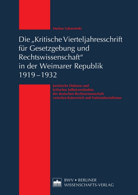 Die 'Kritische Vierteljahresschrift für Gesetzgebung und Rechtswissenschaft' in der Weimarer Republik 1919 - 1932 -  Markus Lubawinski