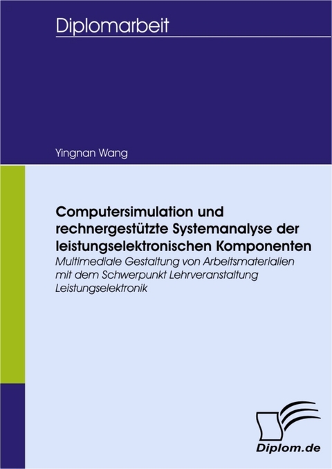 Computersimulation und rechnergestützte Systemanalyse der leistungselektronischen Komponenten -  Yingnan Wang