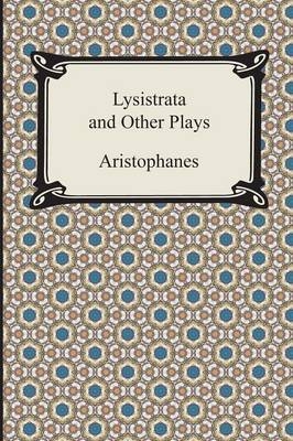 Lysistrata and Other Plays -  Aristophanes